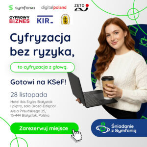 Śniadanie z Symfonią: Cyfryzacja bez ryzyka - to cyfryzacja z głową