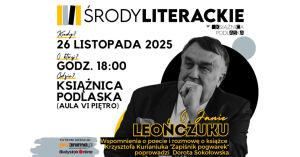 Środa Literacka | Krzysztof Kurianiuk „Zapiśnik pogwarek”  - wspominamy Jana Leończuka