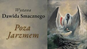 Poza Jarzmem - Dawid Smaczny | Wystawa malarska