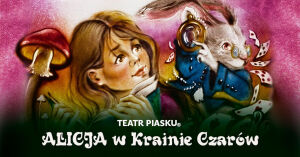 Teatr Piasku Tetiany Galitsyny: Alicja w Krainie Czarów