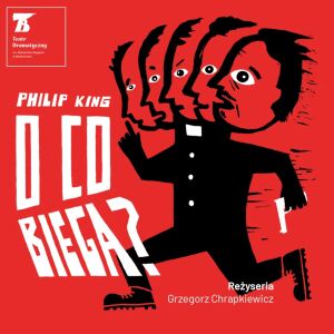 "O co biega?" Teatr Dramatyczny
