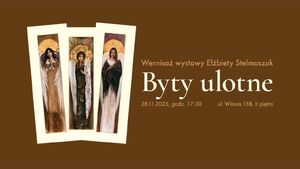Byty utlone │ Wernisaż Wystawy Elżbiety Stelmaszuk