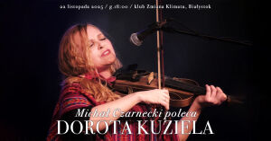 Michał Czarnecki poleca: Dorota Kuziela