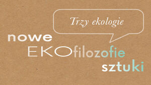 Spotkanie wokół książki "Trzy ekologie" Félixa Guattariego