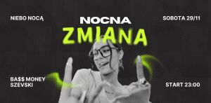 Nocna Zmiana x Andrzejki | BA$$ Money x SZEVSKI