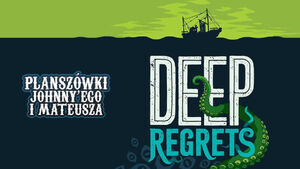 Deep Regrets na Planszówkach Johnny'ego i Mateusza
