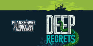 Deep Regrets na Planszówkach Johnny'ego i Mateusza