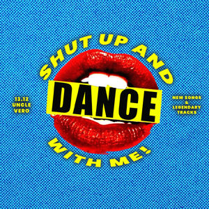 Shut up and dance with me | Uncle Vero
