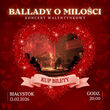 Koncert Walentynkowy "Ballady o miłości"
