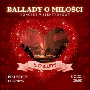Koncert Walentynkowy "Ballady o miłości"