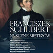 Scena Mistrzów: Franciszek Schubert