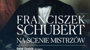 Scena Mistrzów: Franciszek Schubert