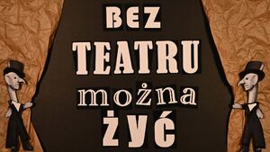 Premiera filmu „Bez teatru można żyć” Ewy Marii Wolskiej