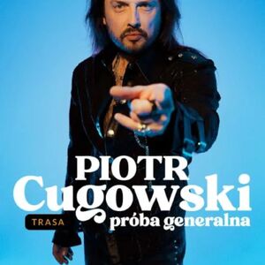 Piotr Cugowski - Próba generalna