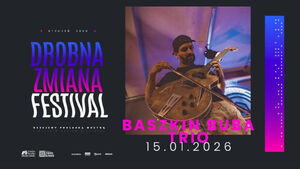Drobna Zmiana Festival: Baszkin Buba Trio