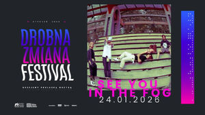Drobna Zmiana Festival: See You In The Fog