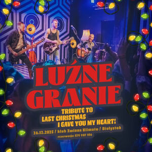 Luźne Granie / Tribute to Last Christmas I Gave You My Heart