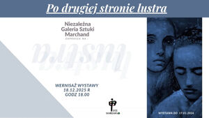 Po drugiej stronie lustra - Wystawa Klubu Artystów Marchand