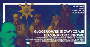Glogerowskie zwyczaje bożonarodzeniowe - gawęda prof. Adama Czesława Dobrońskiego