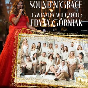 Koncert Sound'n'Grace. Gwiazda wieczoru: Edyta Górniak