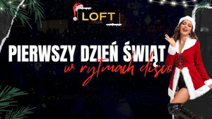 Pierwszy Dzień Świąt w rytmach Disco | Loft Club