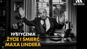  Życie i śmierci Maxa Lindera - Kino Konesera