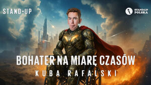 Stand-up: Kuba Rafalski - bohater na miarę czasów