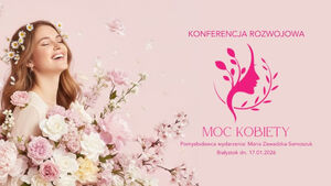 Konferencja Rozwojowa „Moc Kobiety”