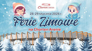 Ferie Zimowe na Chorten Arenie