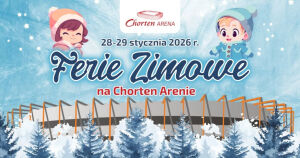 Ferie Zimowe na Chorten Arenie