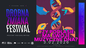 Czy Podlasie ma swoje muzyczne DNA? Debata na zakończenie Drobna Zmiana Festival 