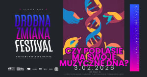 Czy Podlasie ma swoje muzyczne DNA? Debata na zakończenie Drobna Zmiana Festival 