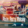Wernisaż wystawy: Plaże. Porty. Platany