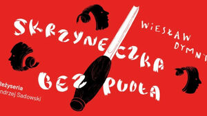 "Skrzyneczka bez pudła" Teatr Dramatyczny 