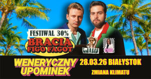 Bracia Figo Fagot: Festiwal 30% Weneryczny upominek
