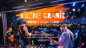Luźne Granie / Whisky moja żono - edycja ostatkowo-walentynkowa