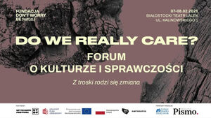Do We Really Care? - Forum o Kulturze i Sprawczości 