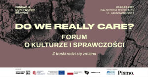 Do We Really Care? - Forum o Kulturze i Sprawczości 