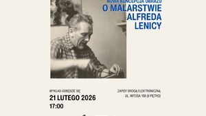Wykład "Nowa koncepcja obrazu. O malarstwie Alfreda Lenicy"
