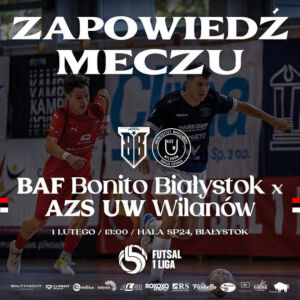 1 Liga Futsalu: BAF Bonito Białystok - AZS UW DARKOMP Wilanów