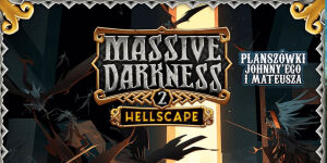 Massive Darkness 2: Hellscape na Planszówkach Johnny'ego i Mateusza