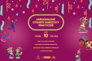 Karnawałowe Otwarte Warsztaty Tematyczne