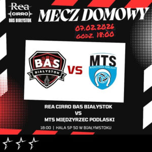 2. Liga Mężczyzn: REA CIRRO BAS Białystok - MTS Międzyrzec Podlaski 