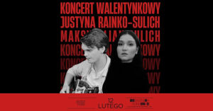 Koncert Walentynkowy - Justyna Rainko-Sulich i Maksymilian Sulich
