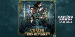 Dark Providence na Planszówkach Johnny'ego i Mateusza