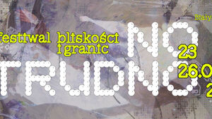 No, trudno. Festiwal bliskości i granic w Białymstoku Dzień I