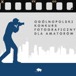 Ogólnopolski konkurs fotograficzny dla amatorów