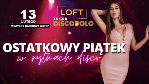 Ostatkowy Piątek w Lofcie