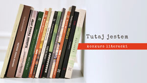 Tutaj jestem - konkurs literacki