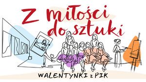 Z miłości do sztuki, czyli artystyczne święto zakochanych